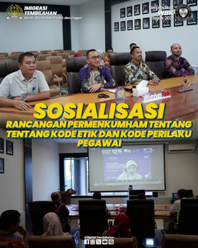 IMIGRASI TEMBILAHAN IKUTI SOSIALISASI RANCANGAN PERMENKUMHAM TETANG KODE ETIK PEGAWAI