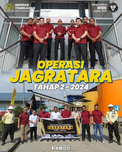 IMIGRASI TEMBILAHAN LAKSANAKAN OPERASI JAGRATARA TAHAP II