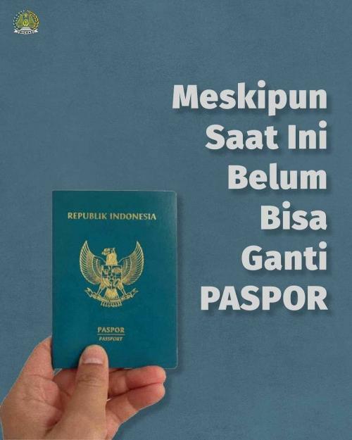 MESKIPUN SAAT INI BELUM BISA GANTI PASPOR