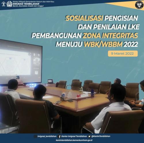 SOSIALISASI PENGISISAN DAN PENILAIAN LKE PEMBANGUNAN ZONA INTEGRITAS MENUJU WBK/WBBM 2022